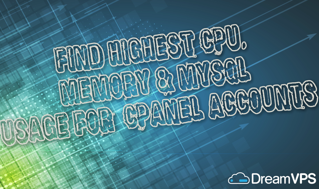 Find highest CPU, Memory & MySQL Usage for cPanel accounts