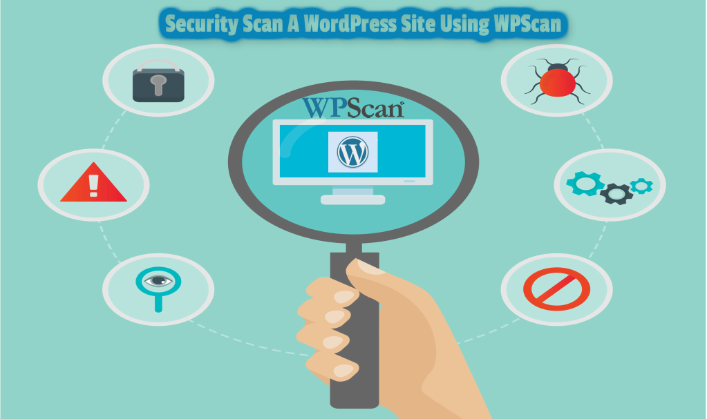 How To Security Scan A WordPress Site Using Wpscan