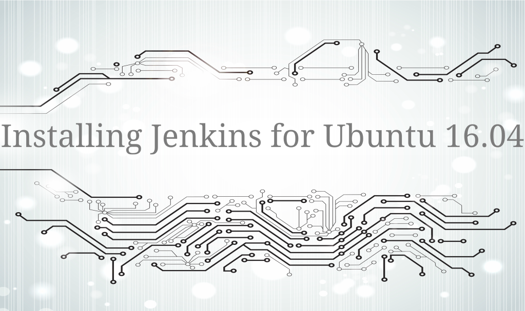 Installing Jenkins for Ubuntu 16.04