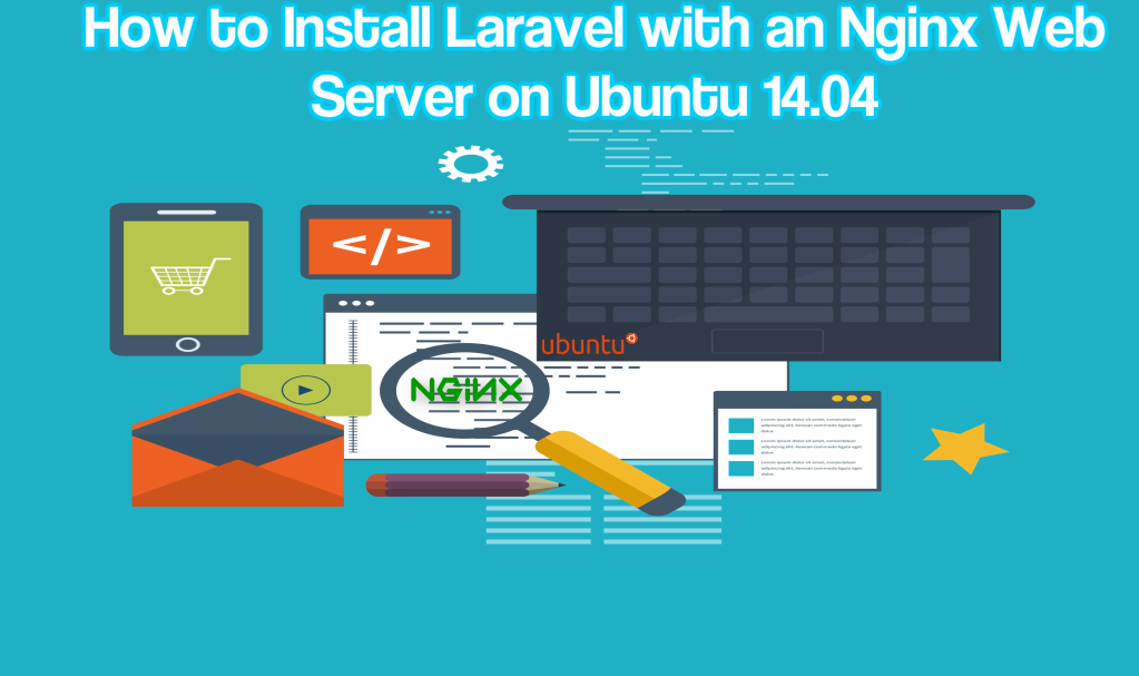 How to Install Laravel with an Nginx Web Server on Ubuntu 14.04