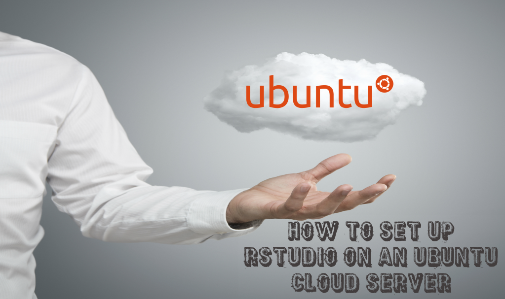 How To Set Up RStudio On An Ubuntu Cloud Server