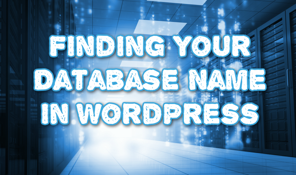 Finding Your Database Name in WordPress