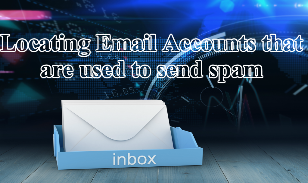 Locating Email Accounts that are used to send spam