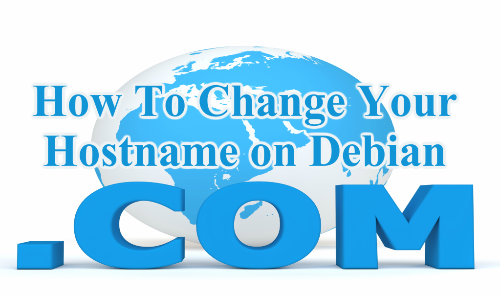 How To Change Your Hostname on Debian