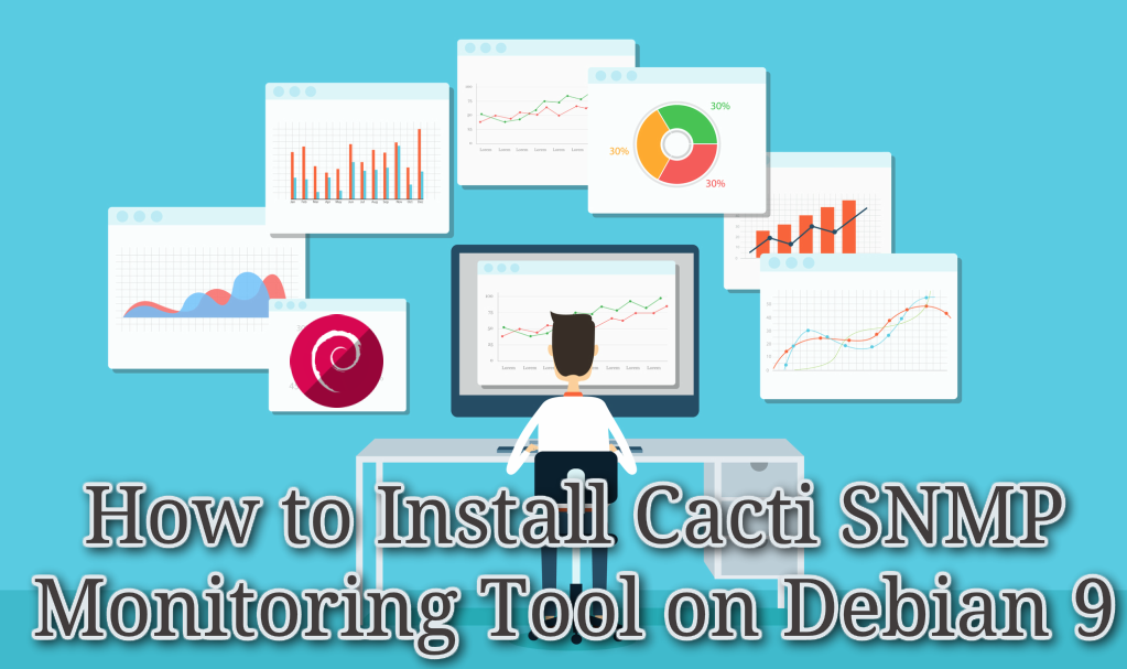 How to Install Cacti SNMP Monitoring Tool on Debian 9