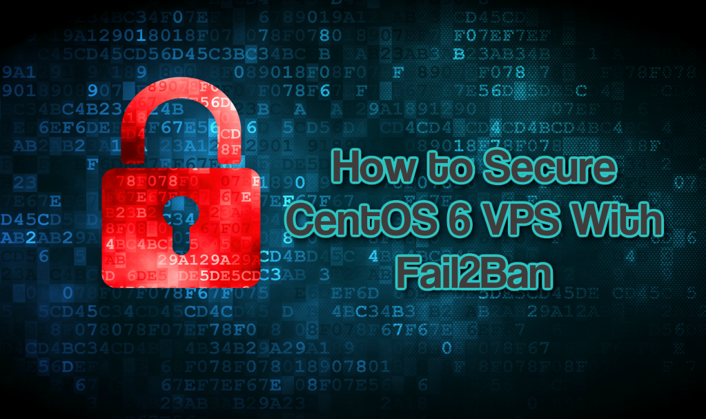 How to Secure CentOS 6 VPS With Fail2Ban