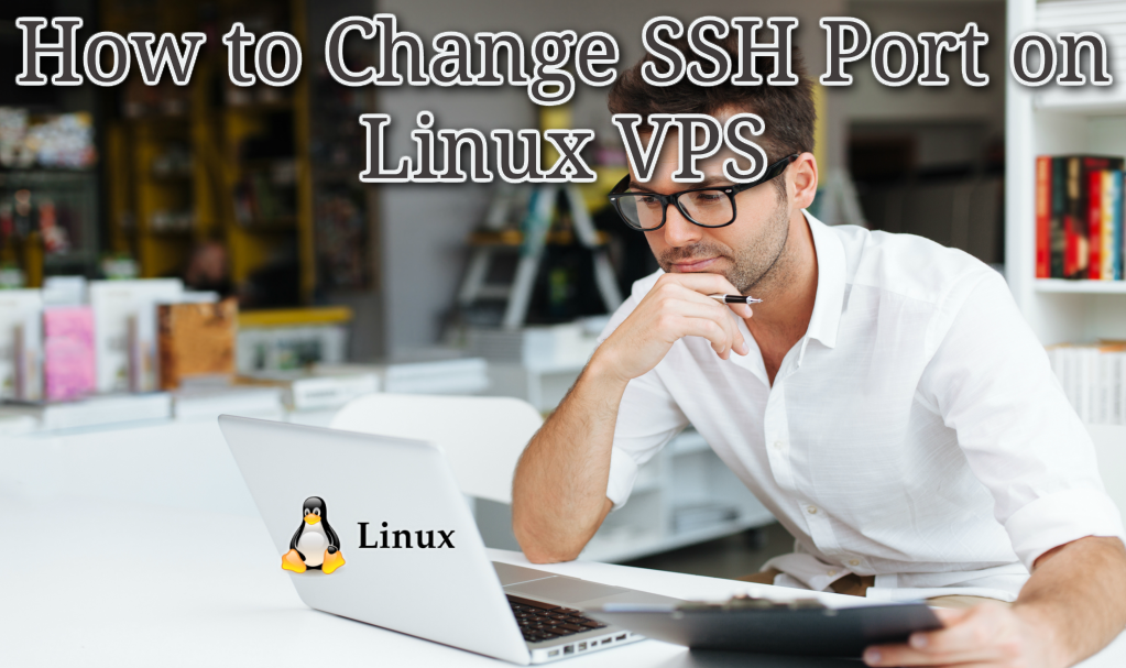How to Change SSH Port on Linux VPS