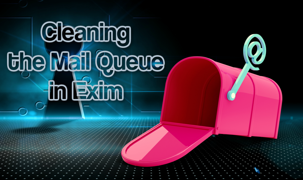 How to Clean the Mail Queue in Exim