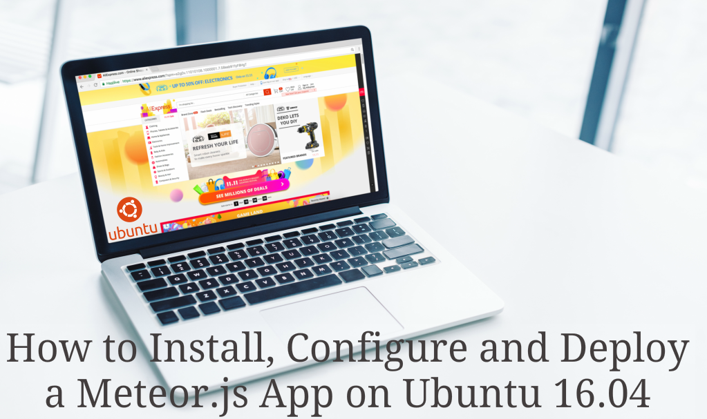 How to Install, Configure and Deploy a Meteor.js App on Ubuntu 16.04