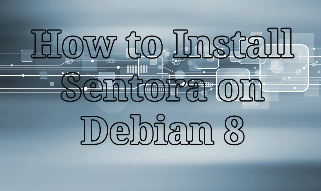 How to Install Sentora on Debian 8