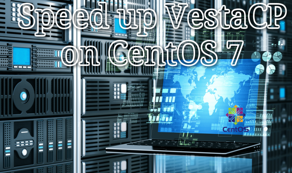 Speed up VestaCP on CentOS 7