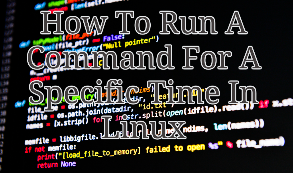 How To Run A Command For A Specific Time In Linux