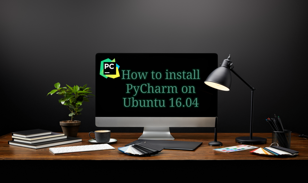 How to install PyCharm on Ubuntu 16.04