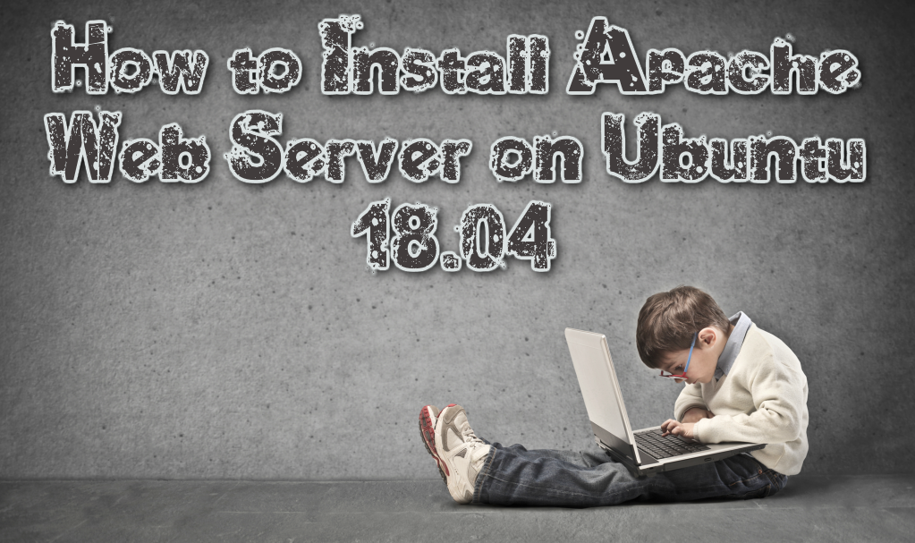 How to Install Apache Web Server on Ubuntu 18.04