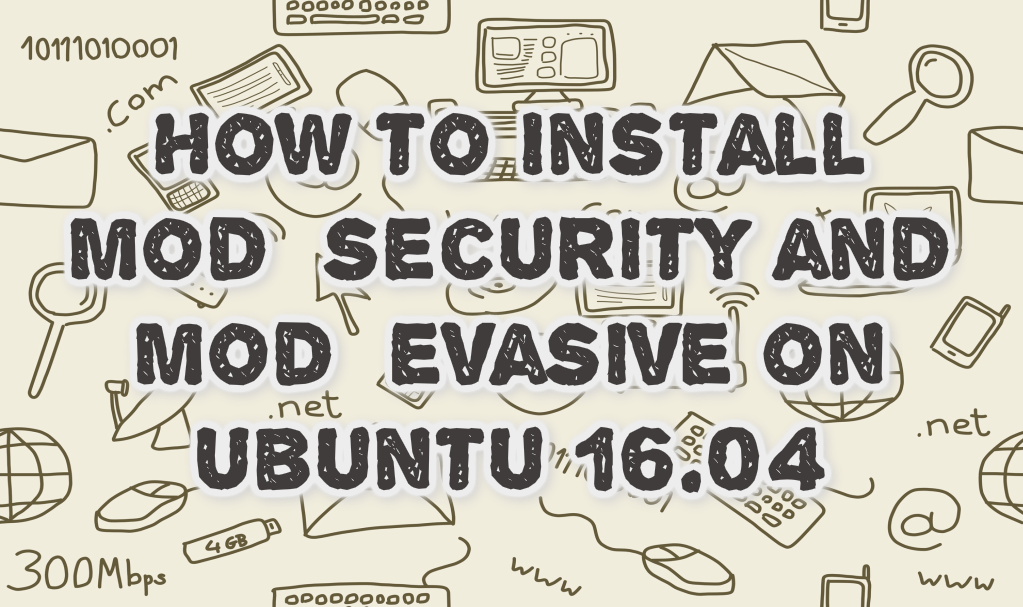 Install mod_security and mod_evasive on Ubuntu 16.04