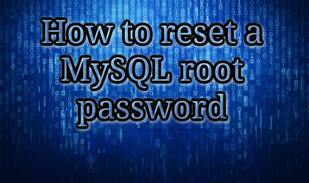 How to reset a MySQL root password