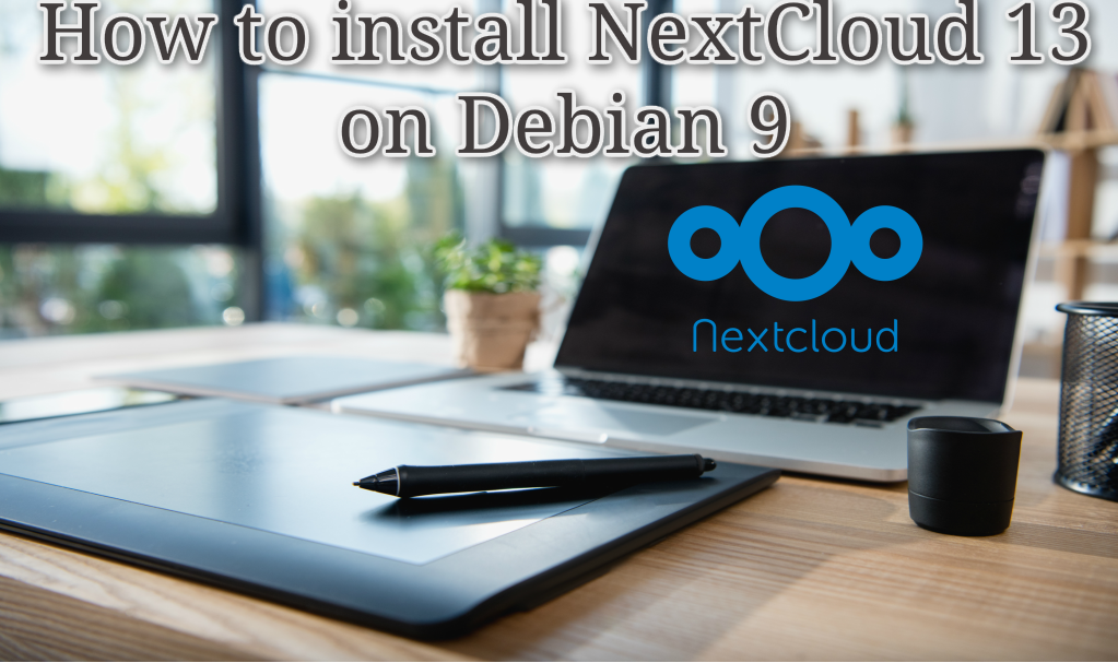 How to install NextCloud 13 on Debian 9