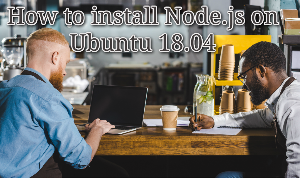 How to install Node.js on Ubuntu 18.04