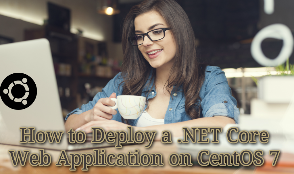 How to Deploy a .NET Core Web Application on CentOS 7